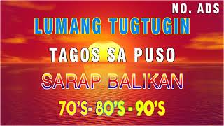 OPM LUMANG TUGTUGIN NA MASARAP BALIKAN  Pure Tagalog Pinoy Old Love Songs Of 70s 80s 90s