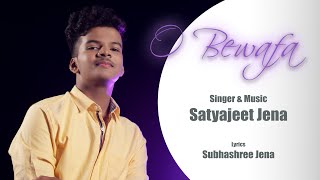O Bewafa - Satyajeet Jena | Official Video [Sad Songs 2023]