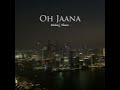 oh jaana wahaj khan debut track