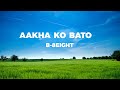 Aakha Ko Bato -  B-8EIGHT (Lyrics)