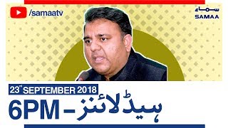 News Headlines | 6 PM | SAMAA TV | Sep 23, 2018