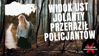 Polskie Archiwum X #85: Widok ust Jolanty przeraził policjantów