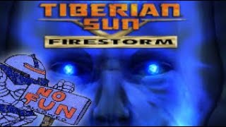 Tiberian Sun Firestorm: We didn't start the fire!