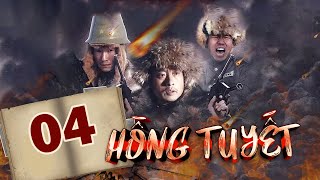 HỒNG TUYẾT - Tập 4 │ Siêu Cực Phẩm Kháng Nhật Mọi Thời Đại