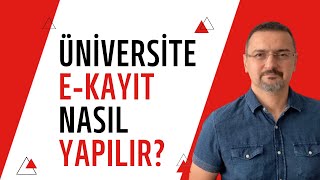 ÜNİVERSİTE E KAYIT NASIL YAPILIR?