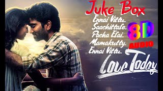 Love Today - JUKEBOX - 8D Songs | MorattuSingle | Pradeep Ranganathan | Yuvan Shankar Raja | Use 🎧
