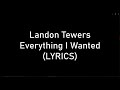 Landon Tewers - Everything I Wanted (LYRICS)