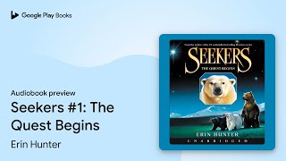 Seekers #1: The Quest Begins by Erin Hunter · Audiobook preview