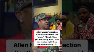ALLEN IVERSON GETS PAUSED BY INTERVIEWER! [CAM & MASE GOT EVERYBODY!] #shorts #rap #nba