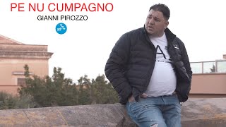 Gianni Pirozzo - Pe nu cumpagno ( Ufficiale 2021 )