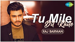 Tu Mile Dil Khile | Official Video | Raj Barman | Cover Song