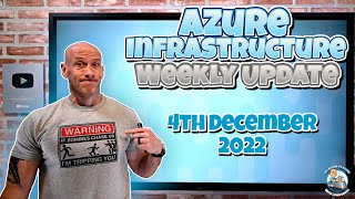 Azure Infrastructure Update - 4th December 2022