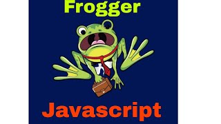 Frogger game Javascript||tutorial for beginners