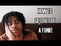 How To Get Out Of A Funk | 5 Ways To Get Back On Track