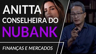 Por que o Nubank escolheu a Anitta para integrar o conselho de administração?