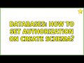 Databases: How to set AUTHORIZATION on CREATE SCHEMA? (3 Solutions!!)