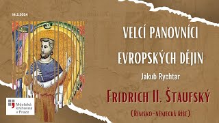 Velcí panovníci evropských dějin – Fridrich II. Štaufský (Římsko-německá říše),  Jakub Rychtar