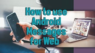 How to Use Android Messages for Web | Latest Android Tips and Hacks