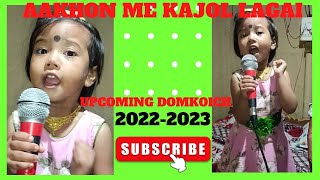 AAKHON ME KAJOL LAGAI // New Upcoming Domkoich Song // 2022-2023.