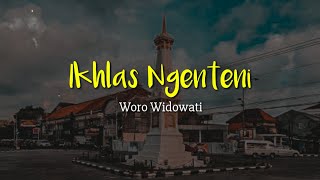 Ikhlas Ngenteni - Woro Widowati (Lirik)