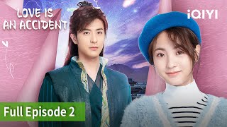 Love is an Accident | Episode 02【FULL】Fair Xing, Xu Kaicheng | iQIYI Philippines