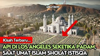 MasyaAllah, Kebakaran di Los Angeles Seketika Padam Setelah Umat Islam Melakukan Solat Istisqa