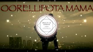Oorellipota Mama | 8D AUDIO Song | ChowRaasta | Telugu 8D Songs | Multi-D AUDIO