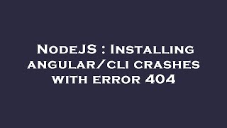 NodeJS : Installing angular/cli crashes with error 404