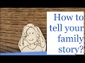 Family story: creative ways to tell yours