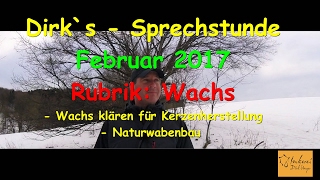 Dirk`s Sprechstunde: Februar 2017  Rubrik: Wachs / Waben