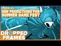 Our Predictions for Summer Game Fest -  Dropped Frames Episode 431