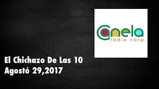 El Chichazo De Las 10 (08/29/17) Radiacion Temprana