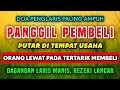 DOA PEMANGGIL PEMBELI, PUTAR DI TEMPAT USAHA ORANG YANG LEWAT PASTI MERASA TERTARIK UNTUK MEMBELI