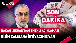 Bakan Işıkhan'dan #Sondakika Emekli Açıklaması! Bizim Çalışana İhtiyacımız Var...