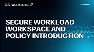Secure Workload Workspace and Policy Introduction