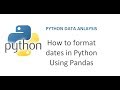 Python Pandas Tutorial 29 | How to format dates in Python | Pandas to_datetime function
