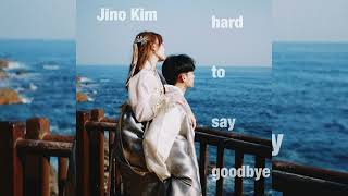 Jino Kim - Hard to say goodbye [Official Audio]