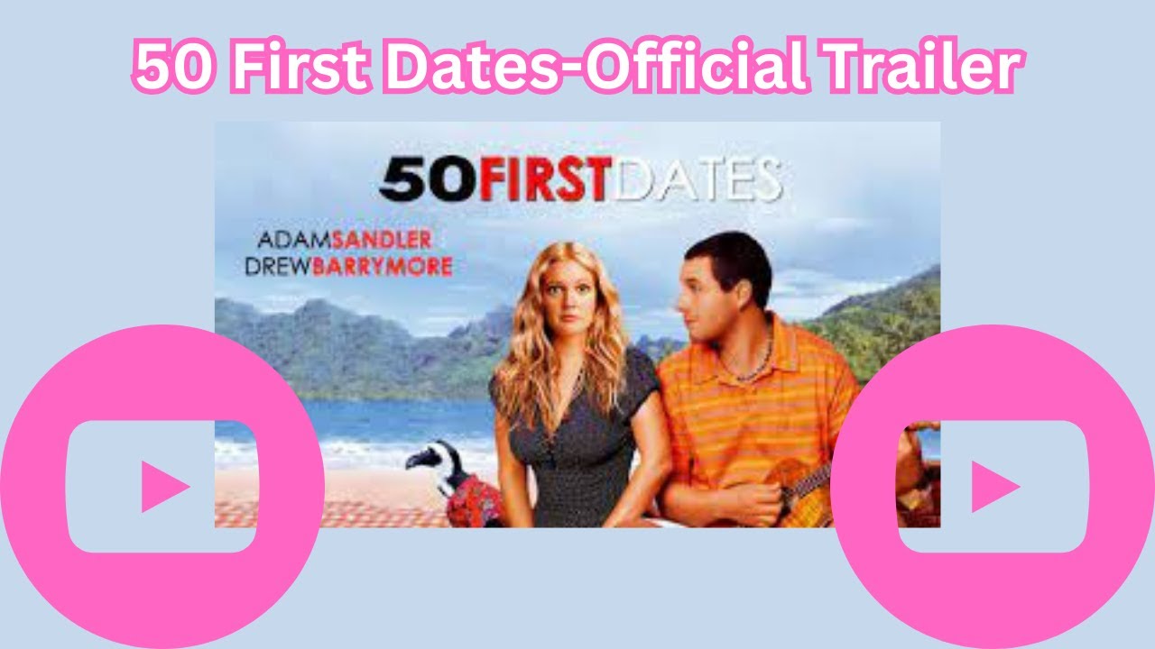 50 First Dates Official Movie Trailer Ft Adam Sandler And Drew
