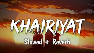 Khairiyat [Slowed+Reverb] - Arijit Singh | Textaudio Lyrics | Sushant Singh | Indian Lofi Music