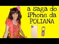 A saga do iphone da Poliana - episódios 1 ao 10 - Kevem Marley