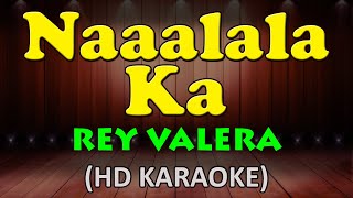 NAAALALA KA - Rey Valera (HD Karaoke)