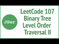 LeetCode 107 Binary Tree Level Order Traversal II | JSer - JavaScript & Algorithm