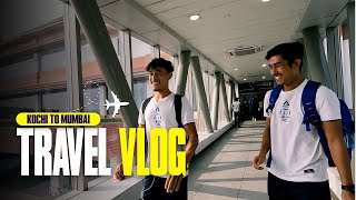 Travel Vlog | Kochi to Mumbai ✈ |  Kerala Blasters | KBFC | ISL 11