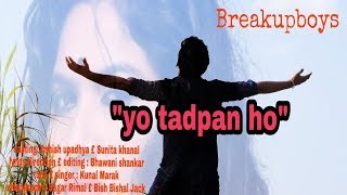 YO TADPAN HO ( LATEST SUPERHIT NEPALI SONG)
