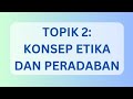 CTU152 Topik 2 : Konsep Etika dan Peradaban