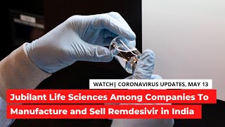 COVID-19 Updates | Jubilant Life Sciences Among Companies to Manufacture \u0026 Sell Remdesivir in India