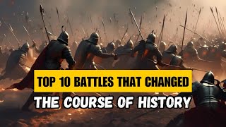 Top 10 Battles That Changed The Course Of History | 10 Battles That Changed The World