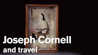 Joseph Cornell and travel