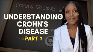 Understanding Crohn's Disease - Part 1