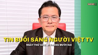 Tin sáng Người Việt TV ngày Thứ Sáu, 31 Tháng Mười Hai